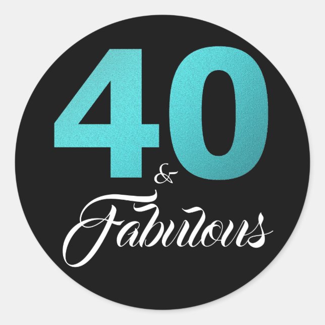 40 and Fabulous Black Turquoise Birthday Classic Round Sticker (Front)