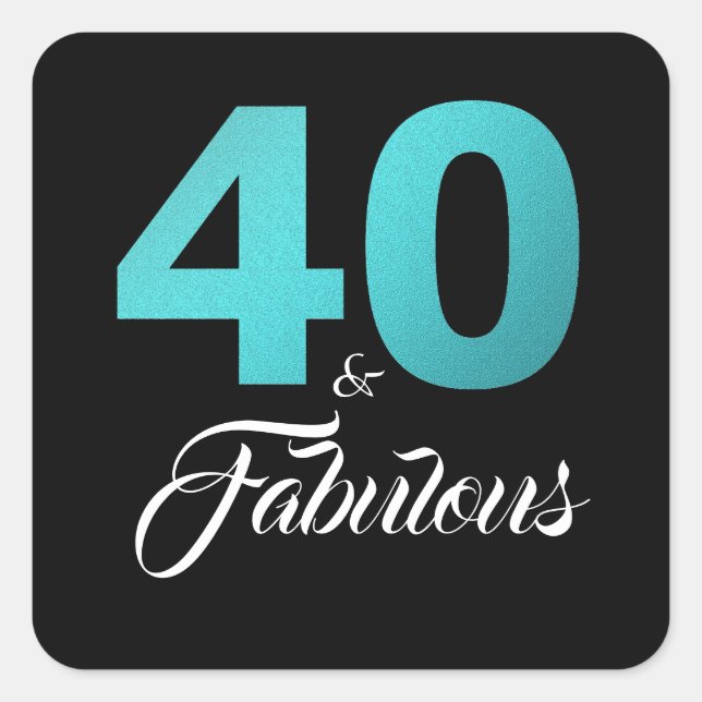 40 and Fabulous Black Turquoise Birthday Square Sticker (Front)