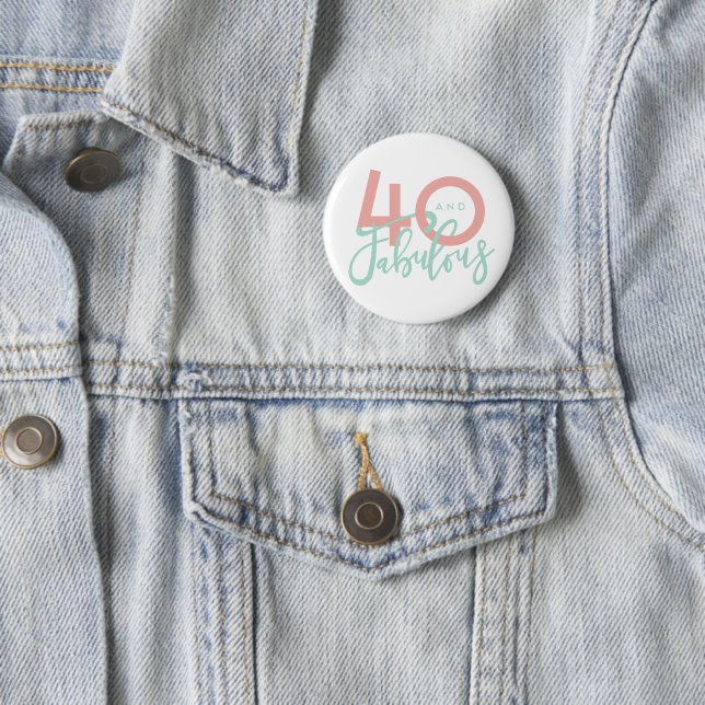 40 and fabulous button (In Situ)
