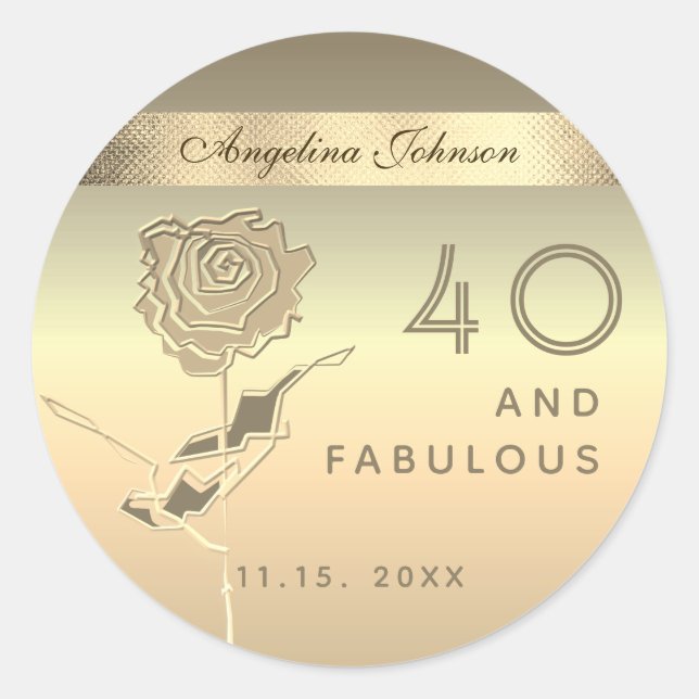 40 and Fabulous , Elegant Gold Rose Flower Classic Round Sticker (Front)