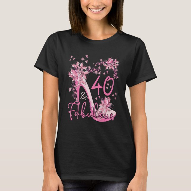 40 And Fabulous Floral Butterflies High Heels 40th T-Shirt (Front)