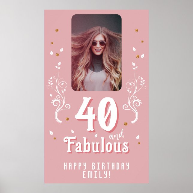 40 and Fabulous Foliage Pink Photo 40th Birthday  Poster (Front)