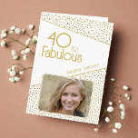 40 and Fabulous Gold Glitter Photo 40th Birthday Card<br><div class="desc">40 and Fabulous Gold Glitter Photo 40th Birthday Card. Modern birthday card with trendy typography and faux gold glitter spots. The design has a custom photo and name. You can change or erase the text inside. Make personalised 40th birthday card for her.</div>