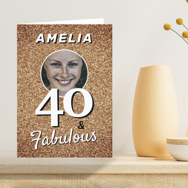 40 and Fabulous Gold Glitter Photo 40th Birthday Card (Creator Uploaded)