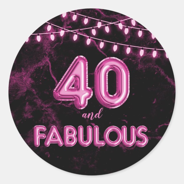 40 and Fabulous Lights & Pink Foil Balloons Classic Round Sticker (Front)