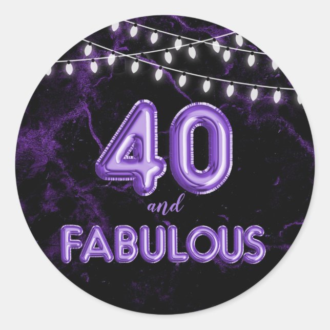40 and Fabulous Lights & Purple Foil Balloons Classic Round Sticker (Front)