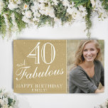 40 and Fabulous Modern Golden 40th Birthday Photo  Banner<br><div class="desc">40 and Fabulous Modern Golden 40th Birthday Photo Banner. Great sign for the 40th birthday party with a custom photo, inspirational and funny saying 40 and fabulous and text in trendy white script. The background is gold and the text is in white colours. Personalise the sign with your photo, your...</div>