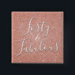 40 and Fabulous Rose Gold Blush Pink Glitter 15 Cm Square Badge<br><div class="desc">Forty and Fabulous 40th Birthday Party Faux Sparkle and Glitter Rose Gold Blush Pink Paper Buttons are perfect for a Rose Gold or Blush Pink Birthday Party. These 40 and Fabulous Party Pins are perfect for a girly Fortieth Birthday Party.</div>