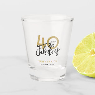 40 and fabulous  shot glass