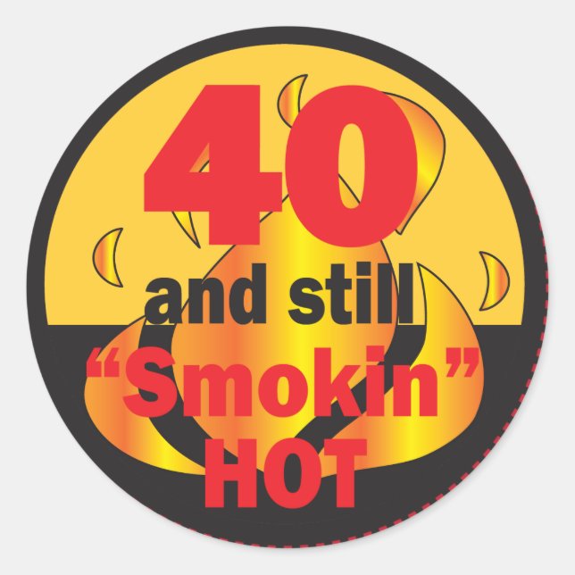 40 and Smokin Hot Classic Round Sticker (Front)