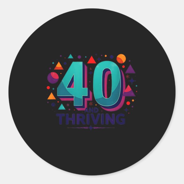 40 And Thriving Birthday Gift Celebration Fun  Classic Round Sticker (Front)