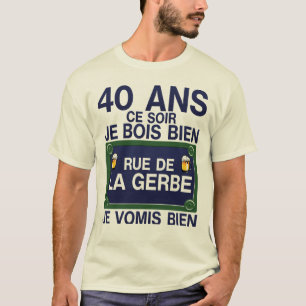 40_ans_rue_gerbe_anniversary_plaque_humor_alcohol T-Shirt
