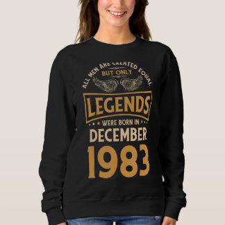 40 Birthday Legends Were Born In December 1983 Sweatshirt
