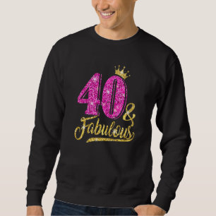 40 Fabulous 40th Birthday For Women Girl Golden Cr Sweatshirt