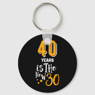 40 Is A New 30 Funny 40 Years Quotes Birthday 40 1 Key Ring