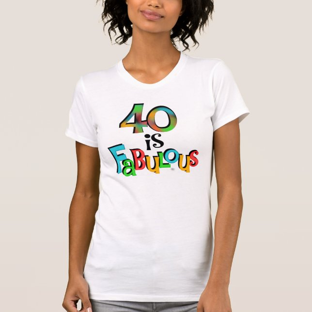 40 is Fabulous Birthday T-shirts and Gifts (Front)