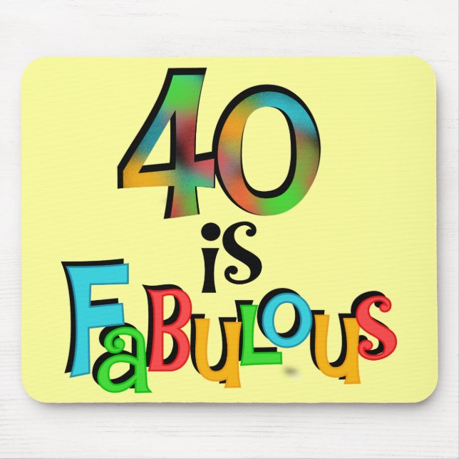 40 is Fabulous Birthday T-shirts and Gifts Mouse Pad (Front)