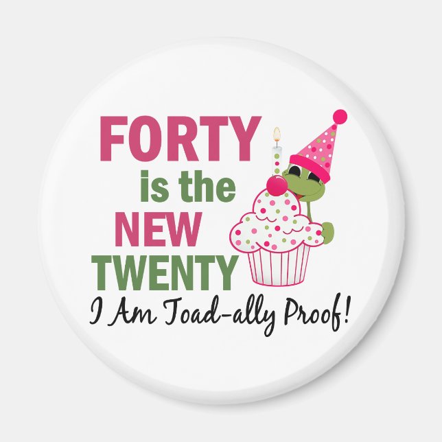 40 Is New 20 I Am Toad-ally Proof Magnet (Front)