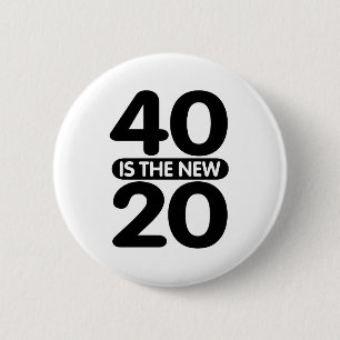 40 Is The New 20 6 Cm Round Badge