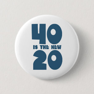 40 is the new 20 6 cm round badge