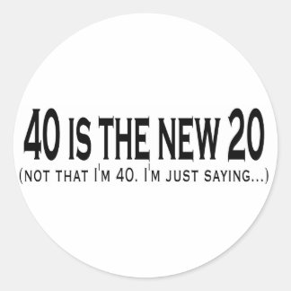 40 is the new 20 classic round sticker