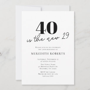 40 is the New 29 Black and White 40th Birthday Invitation