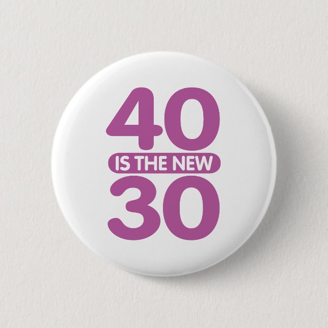 40 Is The New 30 6 Cm Round Badge (Front)