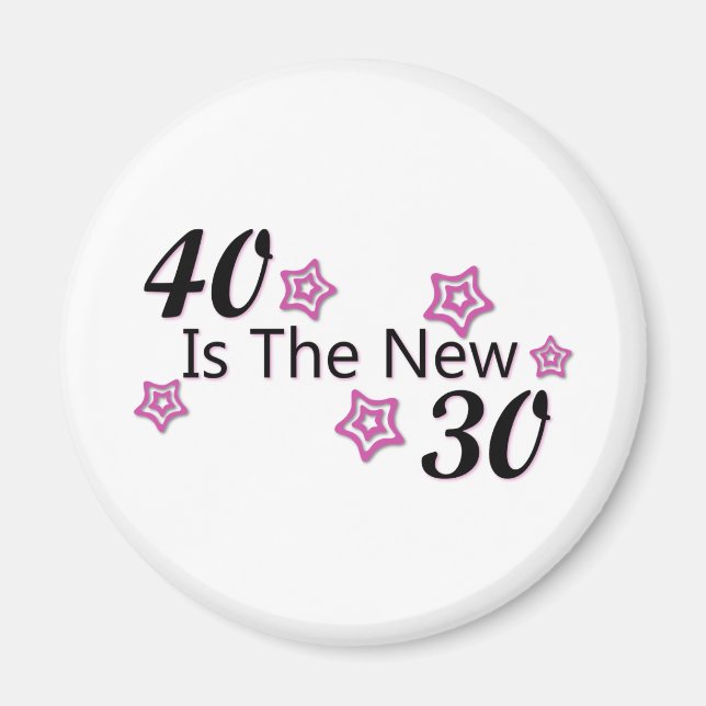 40 is the new 30 magnet (Front)