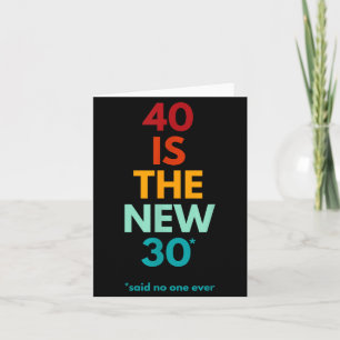 40 Is The New 30 Said Ever, Funny 40th Birthday Card