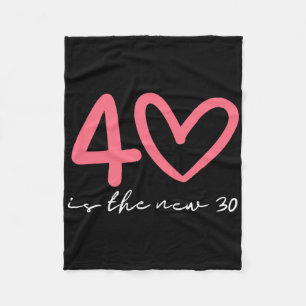 40 Is The New 30 Woman 40th Birthday Forty Celebra Fleece Blanket
