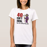 40 Isn't Fatal But Still Old Grim Reaper