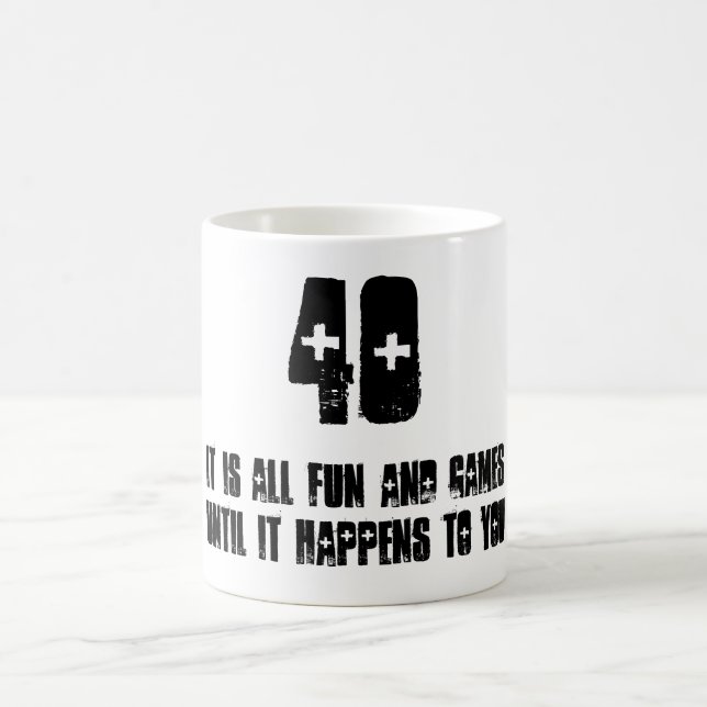 40, It's all fun and games until it happens to you Coffee Mug (Center)