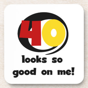 40 Looks So Good On Me T shirts and Gifts Coaster