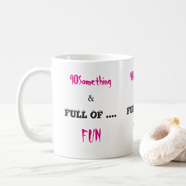 40 Something and Full of Fun Coffee Mug (With Donut)