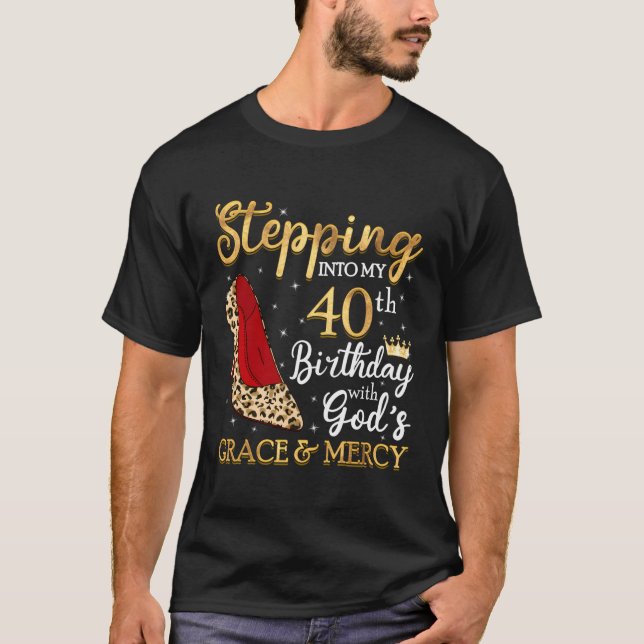 40 Stepg Into My 40Th T-Shirt (Front)