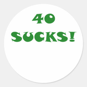 40 Sucks Classic Round Sticker