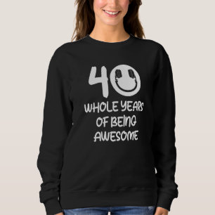 40 Whole Years Of Being Awesome Dj Music Music Pl Sweatshirt