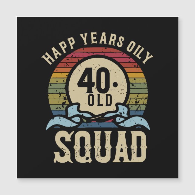 40 Year Old Birthday Squad Vintage (Front)