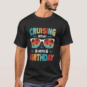 40 Year Old Cruise Cruising Into My 40th Birthday T-Shirt