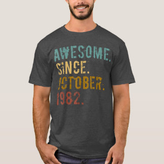 40 Year Old Gift Awesome Since October 1982 40th B T-Shirt