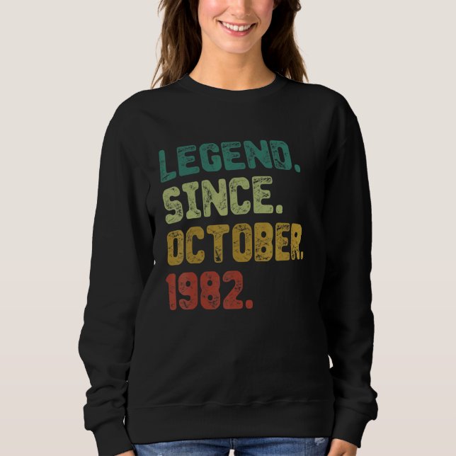 40 Year Old  Legend Since October 1982 40th Birthd Sweatshirt (Front)