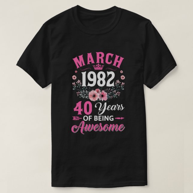 40 Year Old Made In March 1982 40th Birthday Women T-Shirt (Design Front)