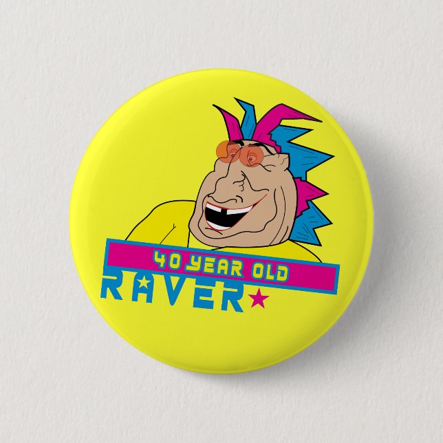40 Year Old Raver Button (Front)