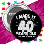 40 Year Old Sarcastic Meme Funny 40th Birthday 6 Cm Round Badge<br><div class="desc">This funny 40th birthday design makes a great sarcastic humour joke or novelty gag gift for a 40 year old birthday theme or surprise 40th birthday party! Features 'I Made it to 40 Years Old... Nothing Scares Me' funny 40th birthday meme that will get lots of laughs from family, friends,...</div>