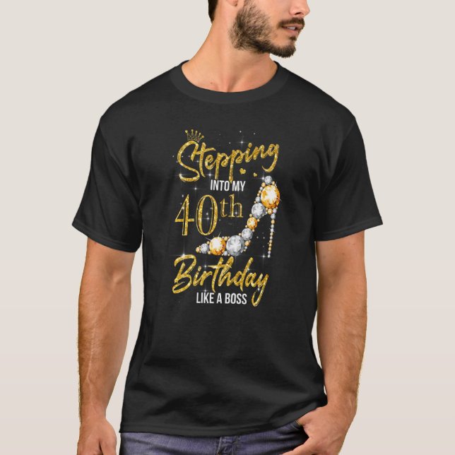 40 Year Old  Stepping Into My 40th Birthday Like A T-Shirt (Front)