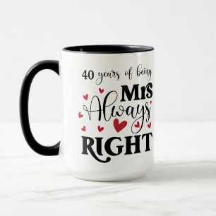 40 Years Being Mrs Always Right Wife Anniversary Mug