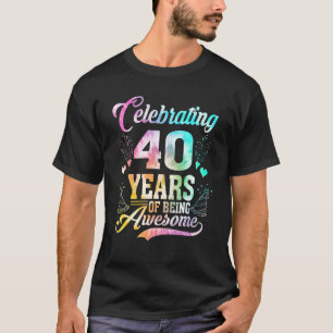 40 Years Of Being Awesome 40 Years Old 40th Birthd T-Shirt