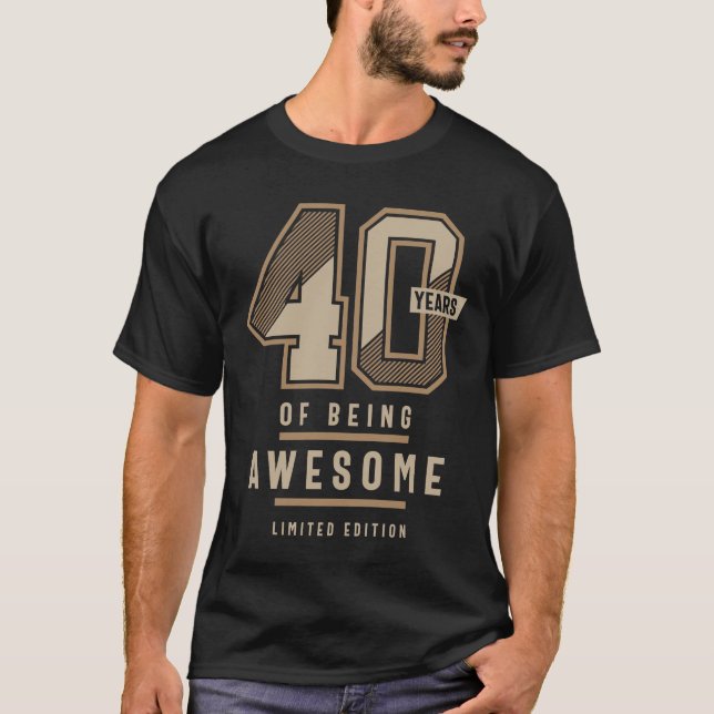 40 Years Of Being Awesome 40th Birthday Gift T-Shirt (Front)