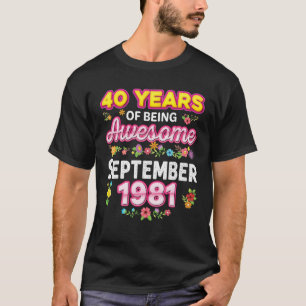 40 Years Of Being Awesome Since September 1981 Bir T-Shirt