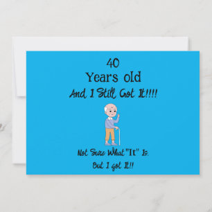 40 Years old and still got it T-Shirt Invitation
